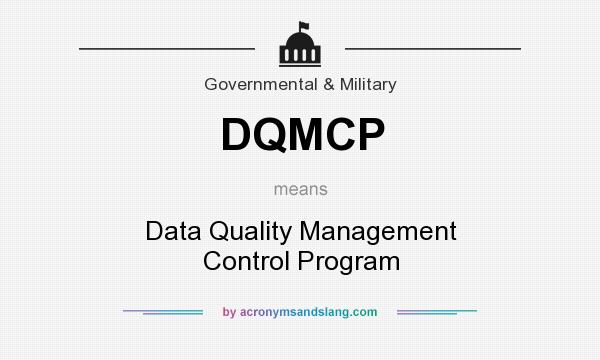 What does DQMCP mean? It stands for Data Quality Management Control Program