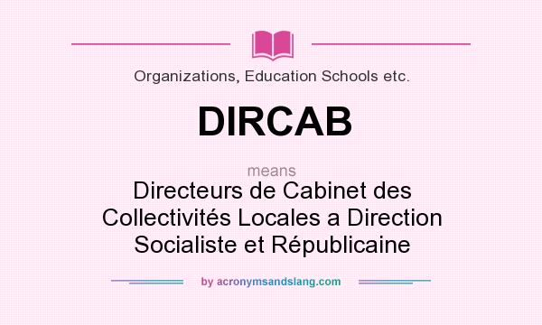 What does DIRCAB mean? It stands for Directeurs de Cabinet des Collectivités Locales a Direction Socialiste et Républicaine