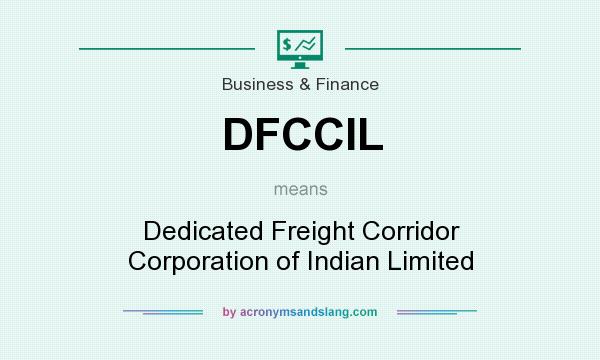 What does DFCCIL mean? It stands for Dedicated Freight Corridor Corporation of Indian Limited