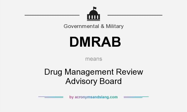 What does DMRAB mean? It stands for Drug Management Review Advisory Board