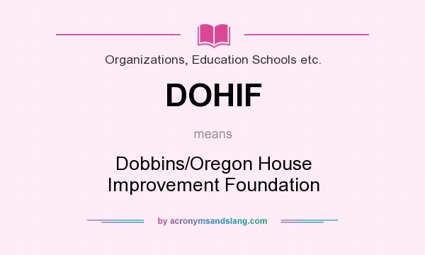 What does DOHIF mean? It stands for Dobbins/Oregon House Improvement Foundation