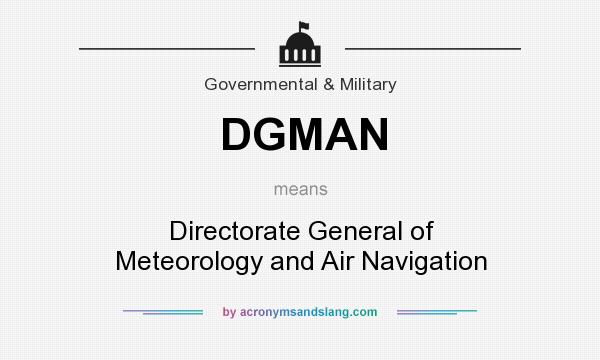 What does DGMAN mean? It stands for Directorate General of Meteorology and Air Navigation