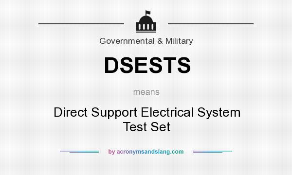 What does DSESTS mean? It stands for Direct Support Electrical System Test Set