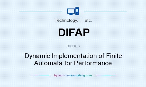 What does DIFAP mean? It stands for Dynamic Implementation of Finite Automata for Performance