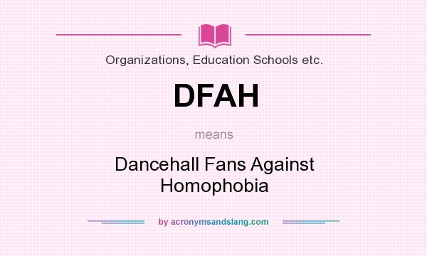 What does DFAH mean? It stands for Dancehall Fans Against Homophobia