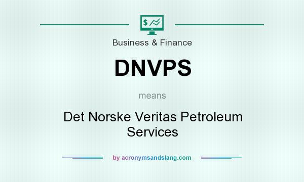 What does DNVPS mean? It stands for Det Norske Veritas Petroleum Services
