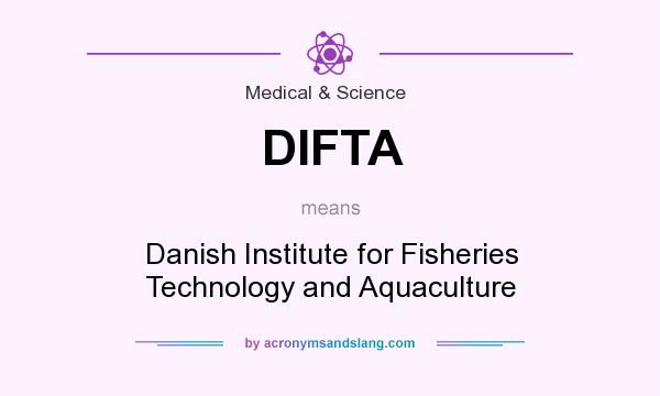What does DIFTA mean? It stands for Danish Institute for Fisheries Technology and Aquaculture