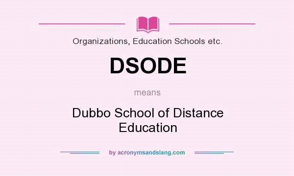 What does DSODE mean? It stands for Dubbo School of Distance Education
