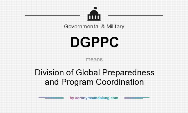 What does DGPPC mean? It stands for Division of Global Preparedness and Program Coordination