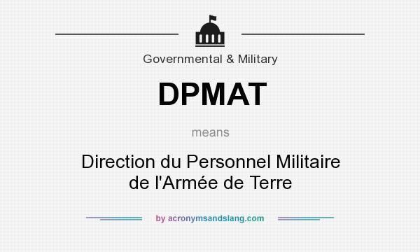 What does DPMAT mean? It stands for Direction du Personnel Militaire de l`Armée de Terre