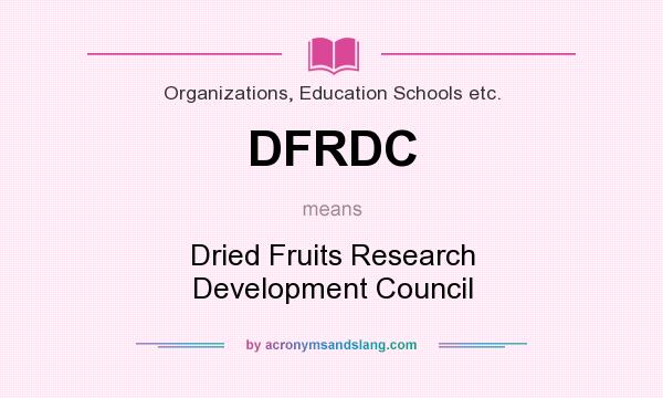 What does DFRDC mean? It stands for Dried Fruits Research Development Council