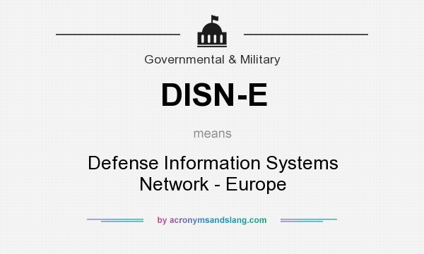What does DISN-E mean? It stands for Defense Information Systems Network - Europe
