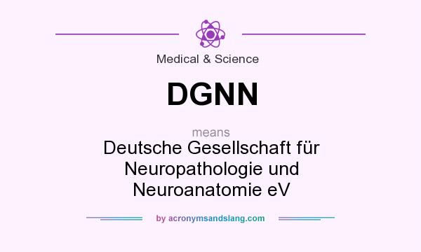 What does DGNN mean? It stands for Deutsche Gesellschaft für Neuropathologie und Neuroanatomie eV