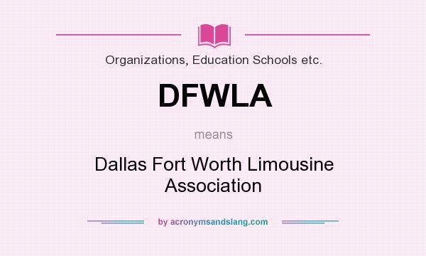 What does DFWLA mean? It stands for Dallas Fort Worth Limousine Association
