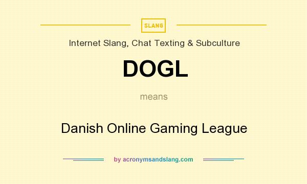 What does DOGL mean? It stands for Danish Online Gaming League
