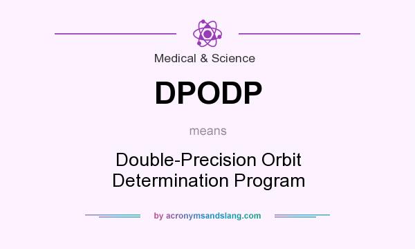 What does DPODP mean? It stands for Double-Precision Orbit Determination Program
