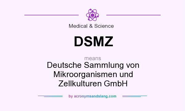 What does DSMZ mean? It stands for Deutsche Sammlung von Mikroorganismen und Zellkulturen GmbH