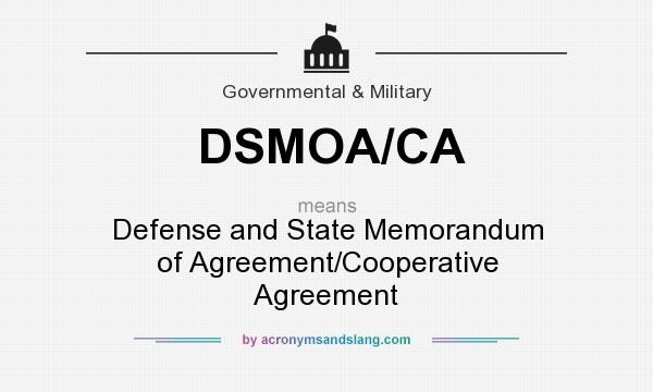 What does DSMOA/CA mean? It stands for Defense and State Memorandum of Agreement/Cooperative Agreement