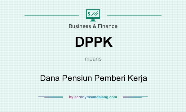What does DPPK mean? It stands for Dana Pensiun Pemberi Kerja