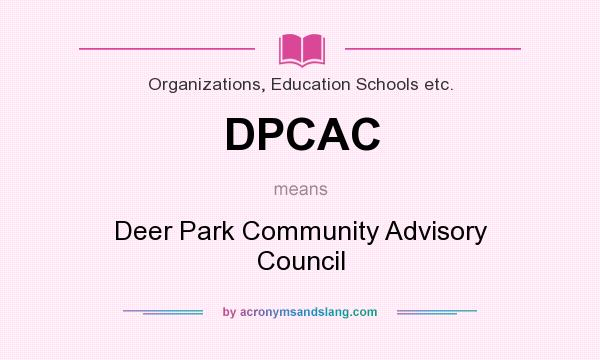 What does DPCAC mean? It stands for Deer Park Community Advisory Council