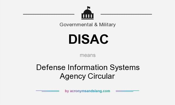 What does DISAC mean? It stands for Defense Information Systems Agency Circular