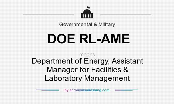 What does DOE RL-AME mean? It stands for Department of Energy, Assistant Manager for Facilities & Laboratory Management