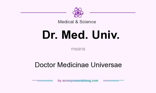 What does Dr. Med. Univ. mean? It stands for Doctor Medicinae Universae