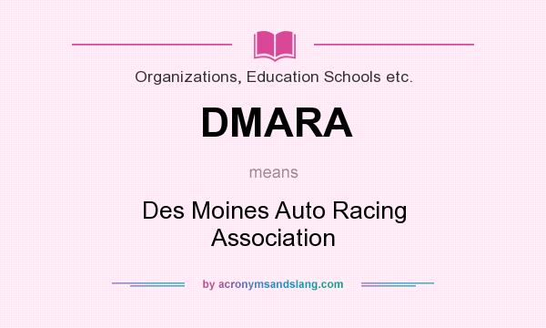 What does DMARA mean? It stands for Des Moines Auto Racing Association