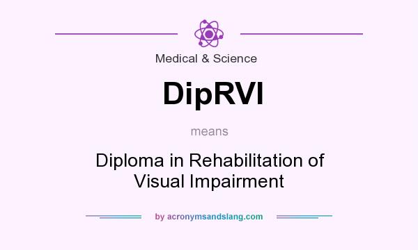 What does DipRVI mean? It stands for Diploma in Rehabilitation of Visual Impairment