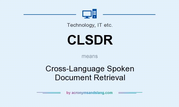 What does CLSDR mean? It stands for Cross-Language Spoken Document Retrieval
