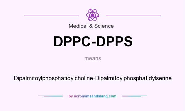 What does DPPC-DPPS mean? It stands for Dipalmitoylphosphatidylcholine-Dipalmitoylphosphatidylserine