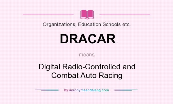 What does DRACAR mean? It stands for Digital Radio-Controlled and Combat Auto Racing