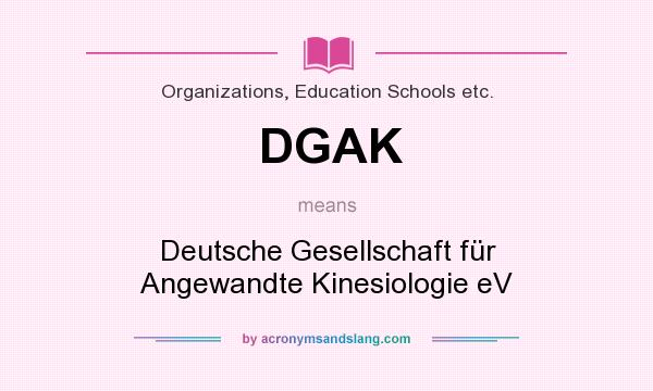 What does DGAK mean? It stands for Deutsche Gesellschaft für Angewandte Kinesiologie eV