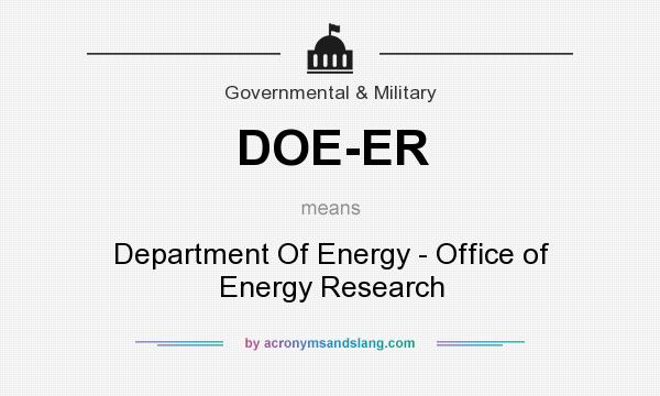 What does DOE-ER mean? It stands for Department Of Energy - Office of Energy Research