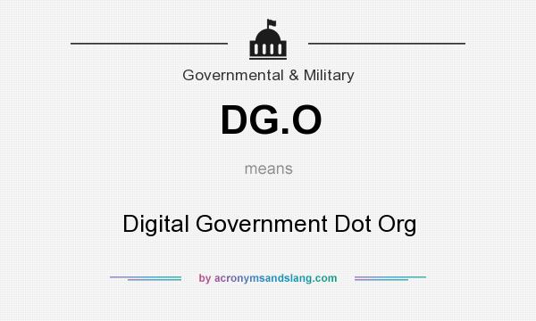 What does DG.O mean? It stands for Digital Government Dot Org