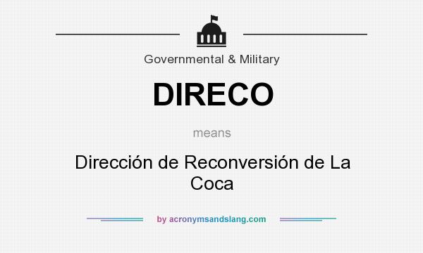 What does DIRECO mean? It stands for Dirección de Reconversión de La Coca