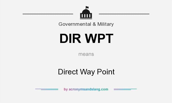 What does DIR WPT mean? It stands for Direct Way Point