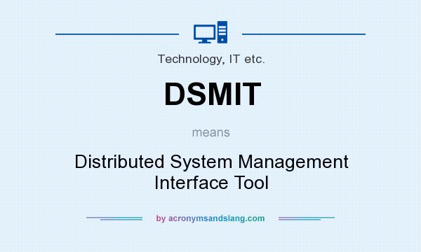 What does DSMIT mean? It stands for Distributed System Management Interface Tool