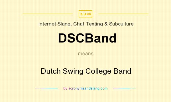 What does DSCBand mean? It stands for Dutch Swing College Band