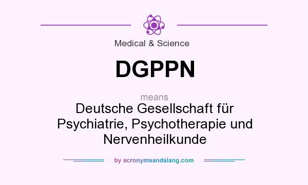 What does DGPPN mean? It stands for Deutsche Gesellschaft für Psychiatrie, Psychotherapie und Nervenheilkunde