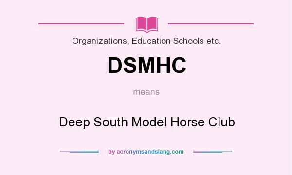 What does DSMHC mean? It stands for Deep South Model Horse Club