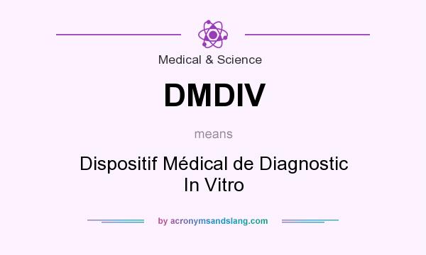 What does DMDIV mean? It stands for Dispositif Médical de Diagnostic In Vitro