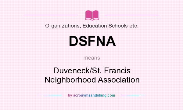 What does DSFNA mean? It stands for Duveneck/St. Francis Neighborhood Association