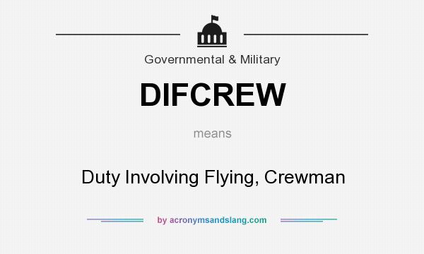 What does DIFCREW mean? It stands for Duty Involving Flying, Crewman