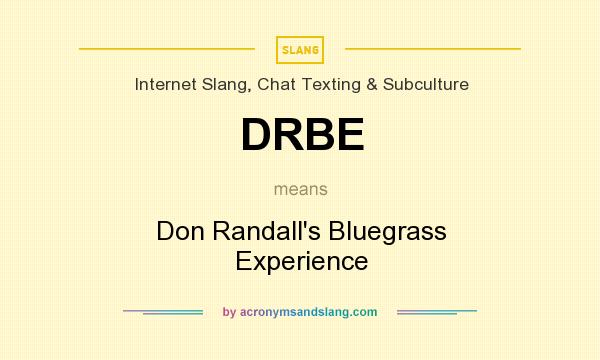 What does DRBE mean? It stands for Don Randall`s Bluegrass Experience