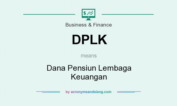 What does DPLK mean? It stands for Dana Pensiun Lembaga Keuangan