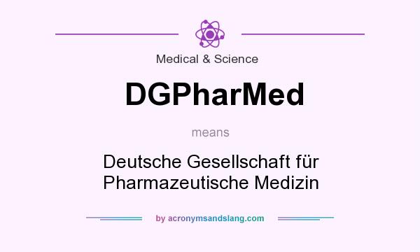 What does DGPharMed mean? It stands for Deutsche Gesellschaft für Pharmazeutische Medizin