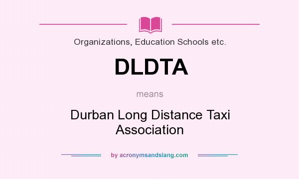 What does DLDTA mean? It stands for Durban Long Distance Taxi Association