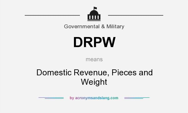 What does DRPW mean? It stands for Domestic Revenue, Pieces and Weight