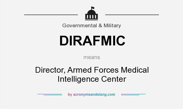 What does DIRAFMIC mean? It stands for Director, Armed Forces Medical Intelligence Center